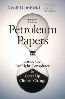 Geoff Dembicki: The Petroleum Papers (Hardcover, 2022, Greystone Books Ltd.)