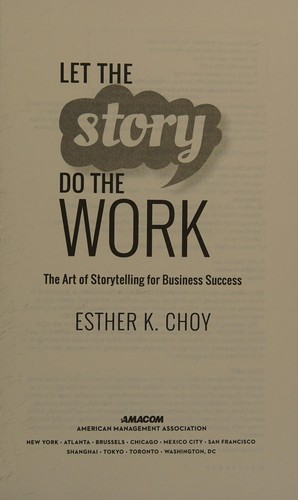 Let the story do the work (2017, Amacom, American Management Association, AMACOM/American Management Association)