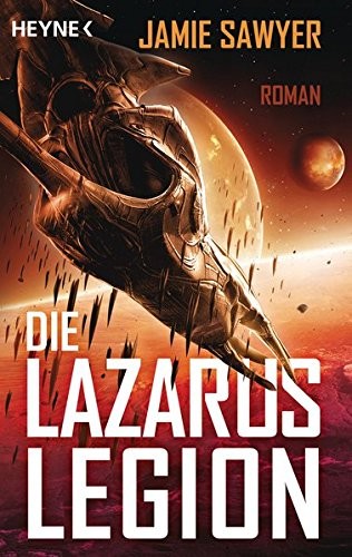 Jamie Sawyer: Die Lazarus-Legion (Paperback, 2017, Heyne Verlag)