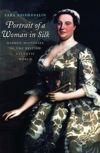 Zara Anishanslin: Portrait of a Woman in Silk (Hardcover, 2016, Yale University Press)
