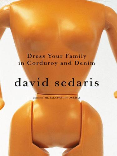 David Sedaris: Dress Your Family in Corduroy and Denim (EBook, 2004, Little, Brown and Company)