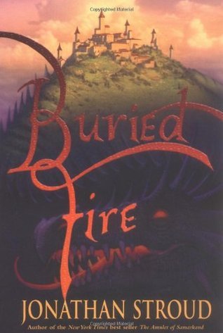 Jonathan Stroud: Buried Fire (2006, Miramax Books)