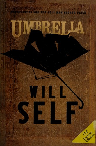 Will Self: Umbrella (2012, Grove Press, Distributed by Publishers Group West)