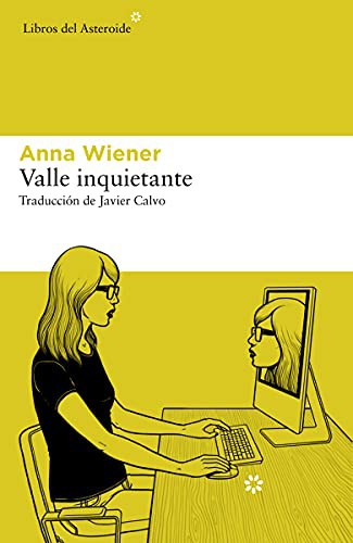 Anna Wiener: Valle inquietante (Paperback, 2021, Libros del Asteroide)