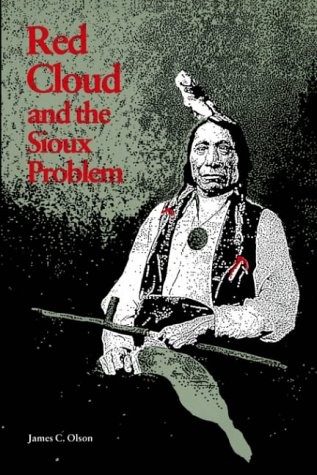 James C. Olson: Red Cloud and the Sioux problem (1975, University of Nebraska Press)