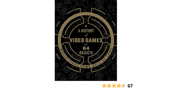 World Video World Video Game Hall of Fame: History of Video Games in 64 Objects (2018, HarperCollins Publishers)