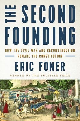 Eric Foner: The Second Founding (Hardcover, 2019, Norton & Company)