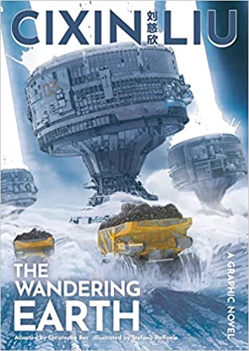 Cixin Liu, Christophe Bec, Stefano Raffaele: Cixin Liu's the Wandering Earth (2021, Head of Zeus)