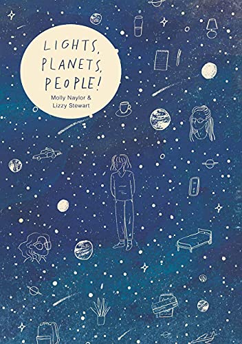 Molly Naylor, Lizzy Stewart: Lights! Planets! People! (2021, Avery Hill Publishing Limited)