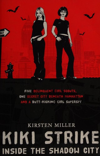 Kirsten Miller: Kiki Strike (2008, Bloomsbury)