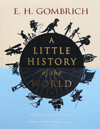 Ernst Gombrich: A little history of the world (2011, Yale University Press)