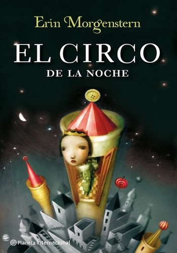 Erin Morgenstern: El circo de la noche (Paperback, 2012, Editorial Planeta, S.A. (Planeta Internacional))