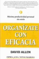 David Allen, David Allen: Organízate con eficacia (Hardcover, Spanish language, 2002, Empresa Activa)