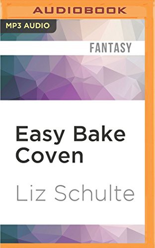 Liz Schulte, Brittany Pressley: Easy Bake Coven (AudiobookFormat, 2016, Audible Studios on Brilliance, Audible Studios on Brilliance Audio)