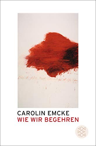 Carolin Emcke: Wie Wir Begehren (German Edition) (2013, Fischer Taschenbuch Verlag GmbH)