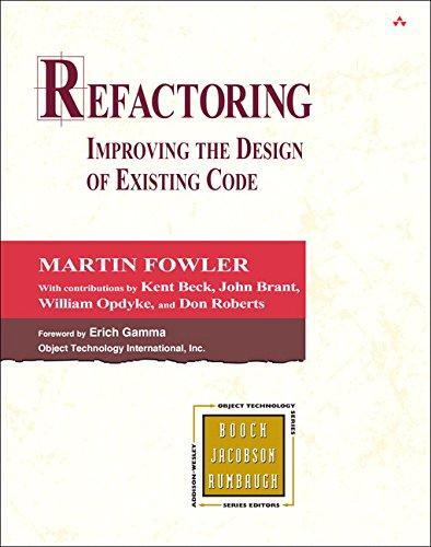Kent Beck, Martin Fowler, John Brant, William Opdyke, Don Roberts: Refactoring (1999)