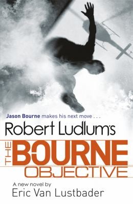 Eric Van Lustbader: Robert Ludlums The Bourne Objective (2011, Orion)