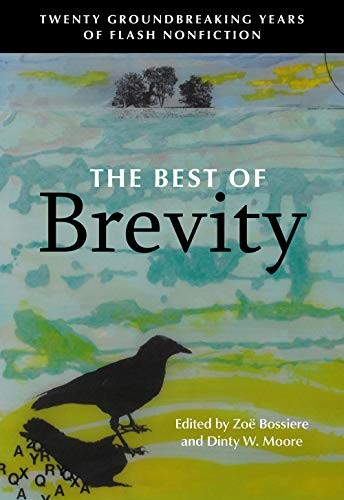 Zoë Bossiere, Dinty W. Moore: The Best of Brevity (Paperback, 2020, Rose Metal Press)