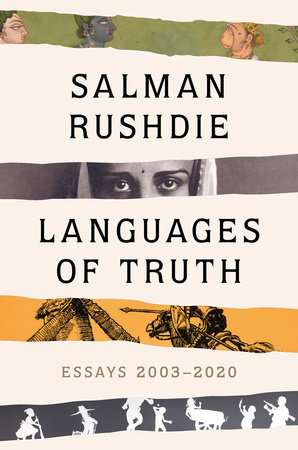 Salman Rushdie: Languages of Truth (2021, Random House)