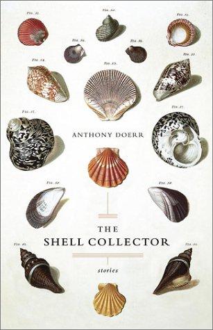 Anthony Doerr: The Shell Collector (Hardcover, 2001, Scribner)