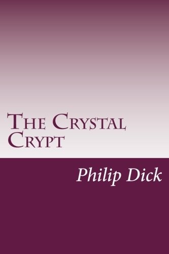 Philip K. Dick: The Crystal Crypt (Paperback, 2014, CreateSpace Independent Publishing Platform)
