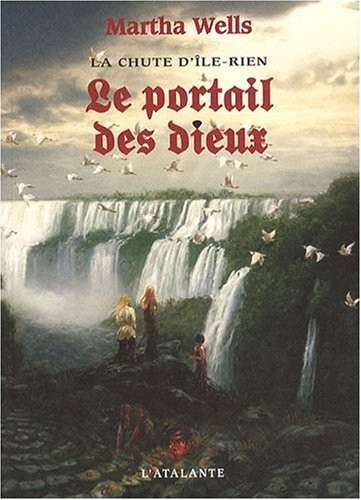 Martha Wells: La chute d'Ile-Rien, Tome 3 : Le portail des dieux (2009, L'Atalante Editions)