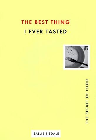 Sallie Tisdale: The Best Thing I Ever Tasted (Hardcover, 2000, Riverhead Hardcover)