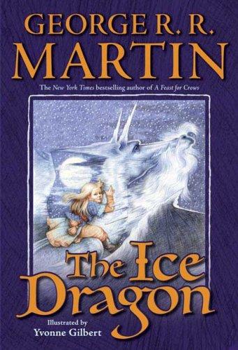 George R.R. Martin: The Ice Dragon (Hardcover, 2006, Starscape)