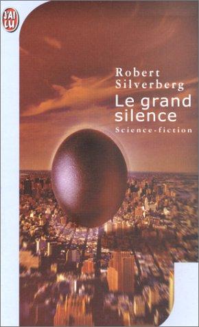 Robert Silverberg, Bernard Sigaud: Le Grand Silence (Paperback, French language, 2002, J'ai lu)