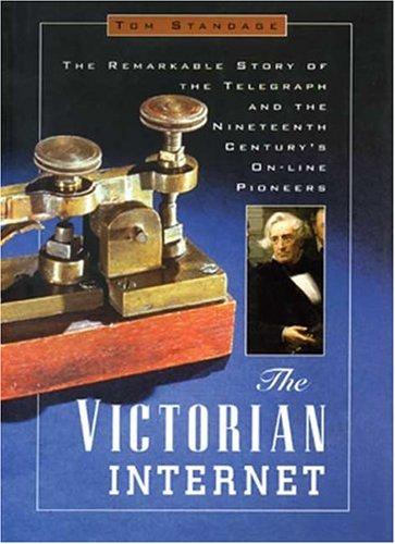Tom Standage: The Victorian Internet (1998, Walker and Co.)