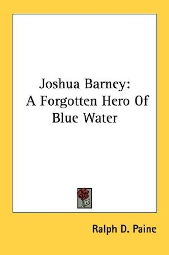 Ralph Delahaye Paine: Joshua Barney (Paperback, 2007, Kessinger Publishing, LLC)
