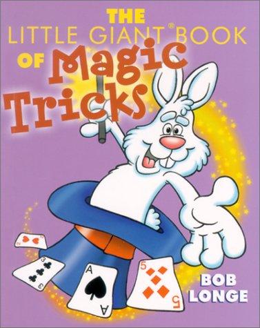 Bob Longe: The little giant book of magic tricks (2002, Sterling Pub.)