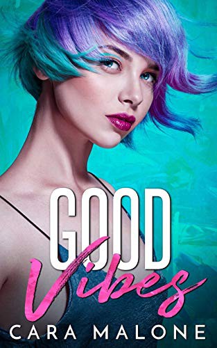 Cara Malone: Good Vibes (Paperback, 2019, Independently Published, Independently published)