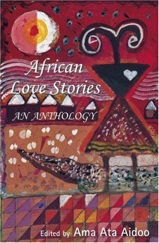 Ama Ata Aidoo: African Love Stories (Paperback, 2007, Ayebia Clarke Publishing Ltd)