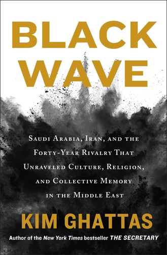 Kim Ghattas: Black Wave (2020, Henry Holt and Company)