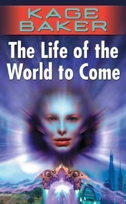 Kage Baker: The Life of the World to Come Company Paperback (2005)