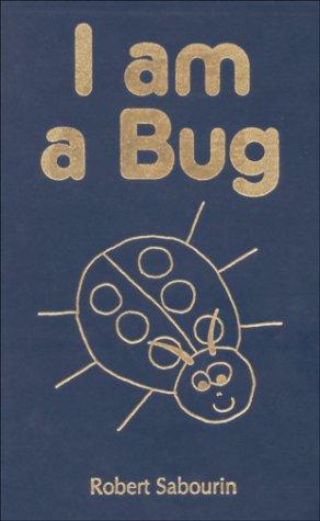 Robert Sabourin: I am a Bug (Hardcover, 1999, Robert Sabourin)