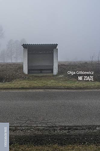 Olga Gitkiewicz: Nie zdążę (Paperback, 2019, Dowody na Istnienie)