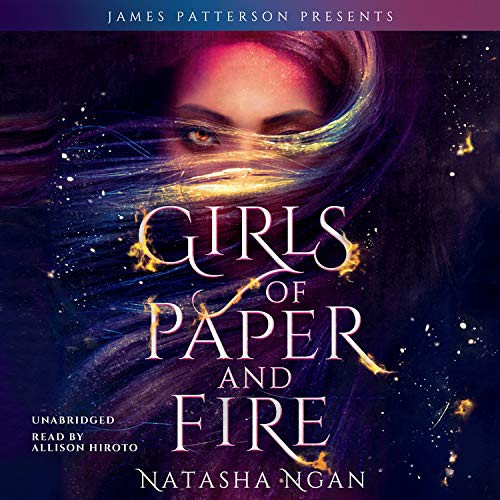 Natasha Ngan, Allison Hiroto, James Patterson: Girls of Paper and Fire (AudiobookFormat, 2018, Jimmy Patterson, jimmy patterson)