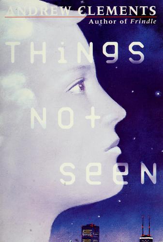 Andrew Clements: Things not seen (2002, Philomel Books)