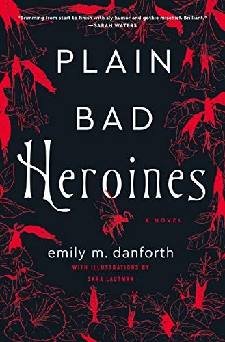 Sara Lautman, Emily M. Danforth: Plain Bad Heroines (Hardcover, 2020, William Morrow & Company, William Morrow)