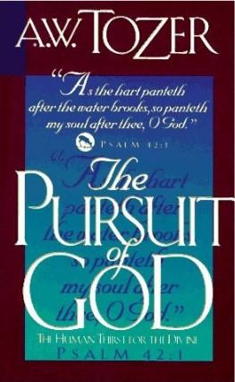 A. W. Tozer: The Pursuit of God (1993, Christian Publications)