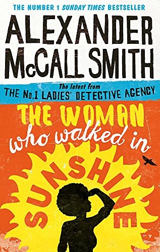 Alexander McCall Smith: The Woman Who Walked in Sunshine  [Paperback] [Jun 02, 2016] Alexander McCall Smith (Paperback, 2016, Abacus)