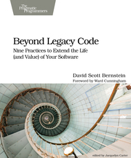 David Scott Bernstein: Beyond Legacy Code (2015, Pragmatic Programmers, LLC, The)