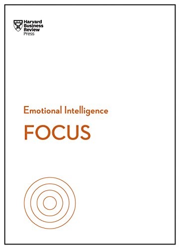 Daniel Goleman, Heidi Grant, Harvard Business Review Staff, Amy Jen Su, Rasmus Hougaard: Focus (HBR Emotional Intelligence Series) (2018, Harvard Business Review Press)