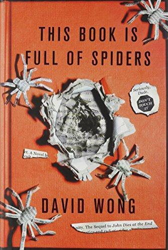 David Wong: This Book Is Full of Spiders (John Dies at the End, #2) (2012)