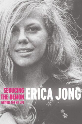 Erica Jong: Seducing the demon (2006, Jeremy P. Tarcher/Penguin)