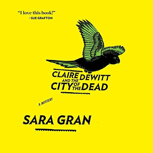 Claire DeWitt and the City of the Dead Lib/E (AudiobookFormat, 2021, HighBridge Audio)