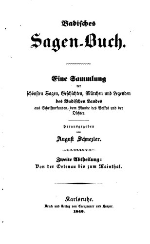 August Schnezler: Badisches Sagenbuch. Zweite Abteilung: Von der Ortenau bis zum Mainthal (1846, Creuzbauer und Kaspar)