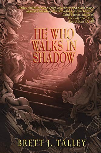 Brett J. Talley: He Who Walks in Shadow (Paperback, 2015, JournalStone)